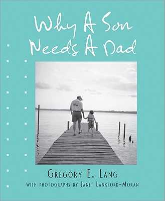 Why a Son Needs a Dad - Lang, Gregory