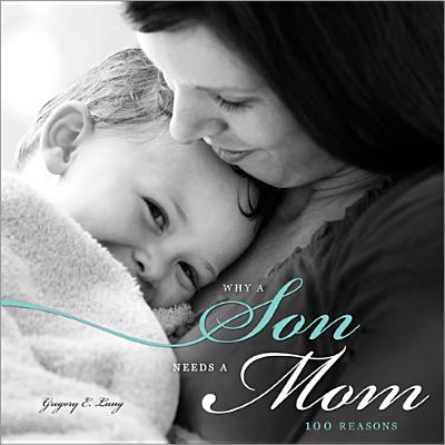 Why a Son Needs a Mom: 100 Reasons - Lang, Gregory E