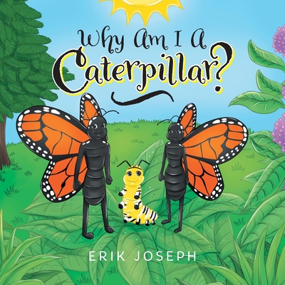 Why Am I A Caterpillar? - Joseph, Erik