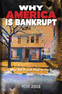 Why America Is Bankrupt: Who Did It and How to Fix It