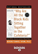 Why Are All the Black Kids Sitting Together in the Cafeteria?: And Other Conversations about Race (Large Print 16pt)