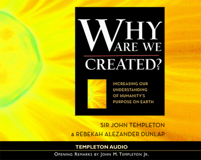 Why Are We Created - Templeton, Sir John, and Dunlap, Rebekah A (Contributions by)