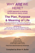 Why are we Here?: The Plan, Purpose & Meaning of Life