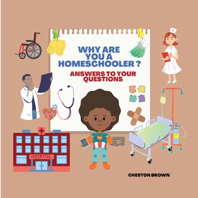 Why Are You A Homeschooler?: Answers To Your Questions - Brown, Cheston