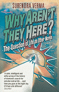 Why Aren't They Here?: The Question of Life on Other Worlds