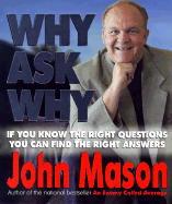Why Ask Why?: If You Know the Right Questions, You Can Find the Right Answers!