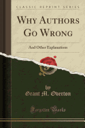 Why Authors Go Wrong: And Other Explanations (Classic Reprint)