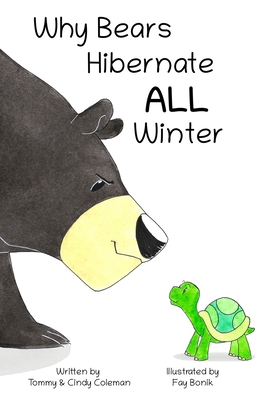 Why Bears Hibernate All Winter - Coleman, Cindy, and Coleman, Tommy