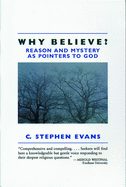 Why Believe?: Reason and Mystery as Pointers to God (Rev)