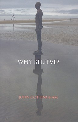 Why Believe? - Cottingham, John