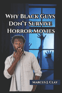 Why Black Guys Don't Survive Horror Movies