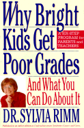 Why Bright Kids Get Poor Grades: And What You Can Do about It - Rimm, Sylvia B, Dr., PH.D.