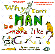 Why Can't a Man Be More Like a Cat?