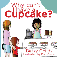 Why Can't I Have a Cupcake?: A Book for Children with Allergies and Food Sensitivities