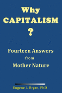 Why Capitalism? Fourteen Answers from Mother Nature