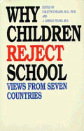 Why Children Reject School: Views from Seven Countries - Chiland, Colette, Dr. (Editor), and Yound, J Gerald, and Young, J (Editor)