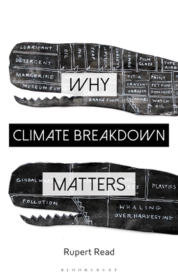 Why Climate Breakdown Matters - Read, Rupert, Dr.