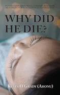 Why Did He Die?: If you've been touched by grief, loss, depression, or abandonment, this true story will help you make sense of it all. You may even find who you are and why you are here!
