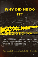 Why Did He Do It?: The Unanswered Questions Behind the Uvalde School Massacre and The Inside Story of the School Shooting.