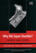 Why Did Japan Stumble?: Causes and Cures