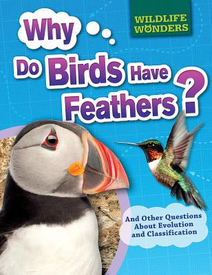 Why Do Birds Have Feathers?: And Other Questions about Evolution and Classification - Jacobs, Pat