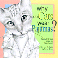 Why Do Cats Wear Pajamas?: Fascinating Facts about Our Feline Friends