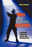 Why Do Criminals Offend?: A General Theory of Crime and Delinquency