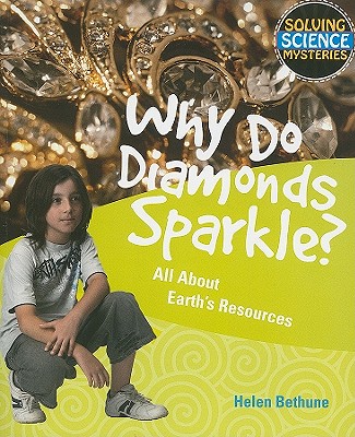 Why Do Diamonds Sparkle?: All about Earth's Resources - Bethune, Helen