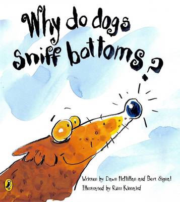 Why Do Dogs Sniff Bottoms? - McMillan, Dawn