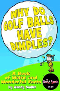 Why Do Golf Balls Have Dimples?: A Book of Weird and Wonderful Science Facts
