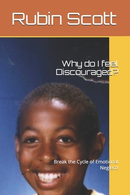 Why do I feel Discouraged?: Break the Cycle of Emotional Neglect! - Hall, Willie, and Scott Sr, Rubin