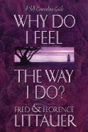 Why Do I Feel the Way I Do? - Littauer, Florence, and Littauer, Fred