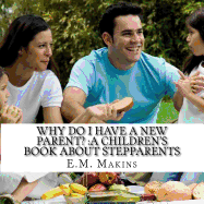 Why do I have a New Parent?: A Children's Book about Stepparents