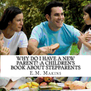 Why Do I Have a New Parent?: A Children's Book about Stepparents