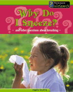 Why Do I Sneeze?: And Other Questions about Breathing