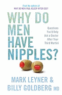 Why Do Men Have Nipples?: Things You'd Only Ask a Doctor After Your Third Gin 'n' Tonic