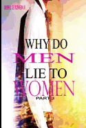 Why Do Men Lie To Women: Part One