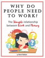 Why do people need to work?: The simple relationship between work and money