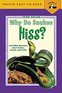 Why Do Snakes Hiss?: And Other Questions Aobut Snakes, Lizards, and Turtles