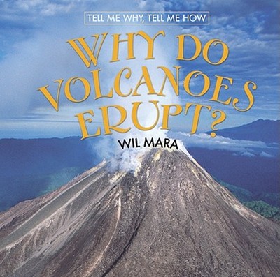Why Do Volcanoes Erupt? - Mara, Wil