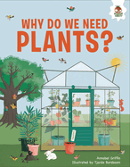 Why Do We Need Plants?: An Illustrated Guide