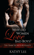 Why Do Women Love Bad Boys?: The Dark Secrets Revealed