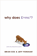 Why Does E=mc2?: And Why Should We Care? - Cox, Brian, and Forshaw, Jeff