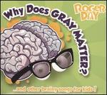 Why Does Gray Matter?