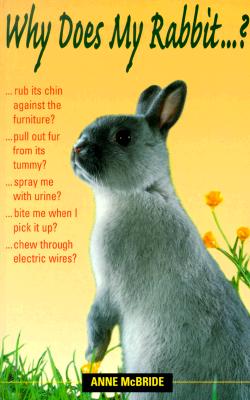 Why Does My Rabbit . . . ? - McBride, Anne, Dr.