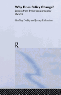 Why Does Policy Change?: Lessons from British Transport Policy 1945-99