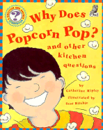 Why Does Popcorn Pop?: And Other Kitchen Questions