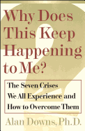 Why Does This Keep Happening?: The Seven Crises We All Expect and How to Overcome Them