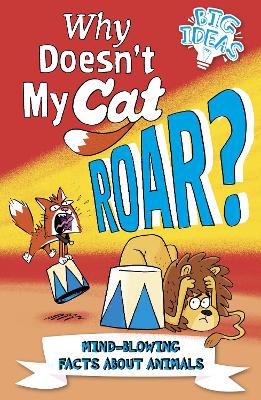 Why Doesn't My Cat Roar?: Mind-Blowing Facts About Animals - Powell, Marc, and Potter, William