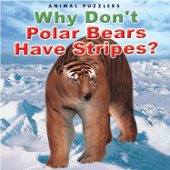 Why Don't Polar Bears Have Stripes? - Smith, Katherine, and Davies, Nicola (Consultant editor)